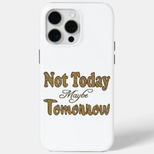 Coque Case-Mate iPhone Phrase Pas aujourd'hui, peut-être demain