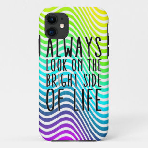 Coque iPhone 11 Regardez toujours le côté lumineux de la vie