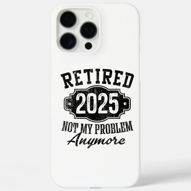 Coques Case-Mate iPhone Retraité 2025 Plus De Mon Problème Retraite (Verso)