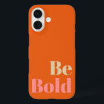 Coque Pour iPhone 16 Soyez audacieux Motivationnel dire en rose et oran<br><div class="desc">Soyez audacieux Motivationnel dire en rose et orange</div>