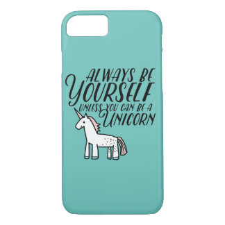 Coque iPhone 7 Soyez vous-même ou soyez une licorne