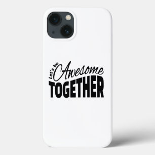 iPhone 13 Coque Soyons géniaux ensemble