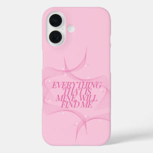 Coque Pour iPhone 16 Tout ce qui est à moi me trouvera Citation, Rose