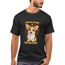 Corgi - I'm not short T-Shirt