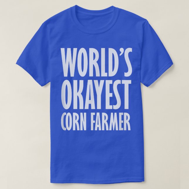 Corn Farmer World's Okayest Funny T-Shirt (Design devant)