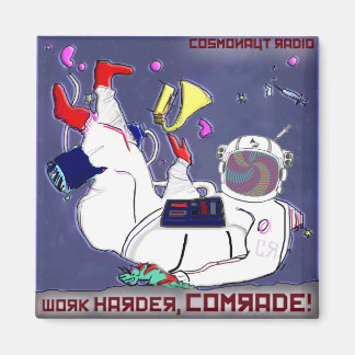 Cosmonaut Radio Magnet Work Harder Camrade