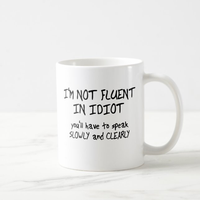 Couramment en idiot humour mug drôle (Droite)