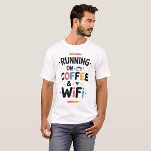 Courir sur le café et WiFi Funny T-shirt - Tech Lo