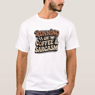 Courir sur T-shirt café & Sarcasme