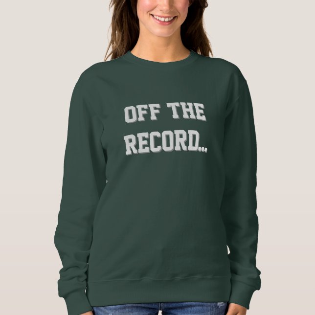 Court Reporter - Off The Record Sweatshirt (Devant)