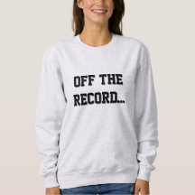 Court Reporter - Off The Record Sweatshirt