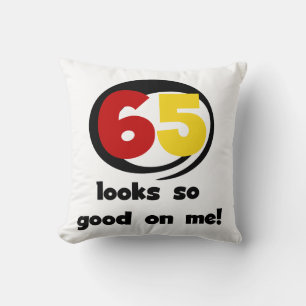 Coussin 65 Semble si bon sur moi T-shirts et cadeaux