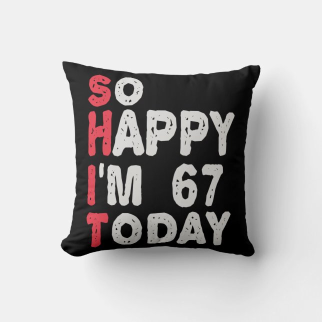 Coussin 67e anniversaire So Happy I'm 67 Aujourd'hui Cadea (Recto)