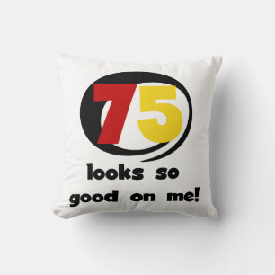Coussin 75 Semble si bon sur moi T-shirts et cadeaux