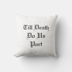 Coussin à jeter blanc Till Death Do Us Part