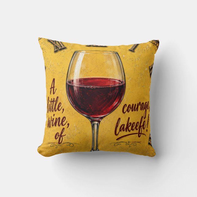 Coussin A Little Wine Of Courage (Recto)