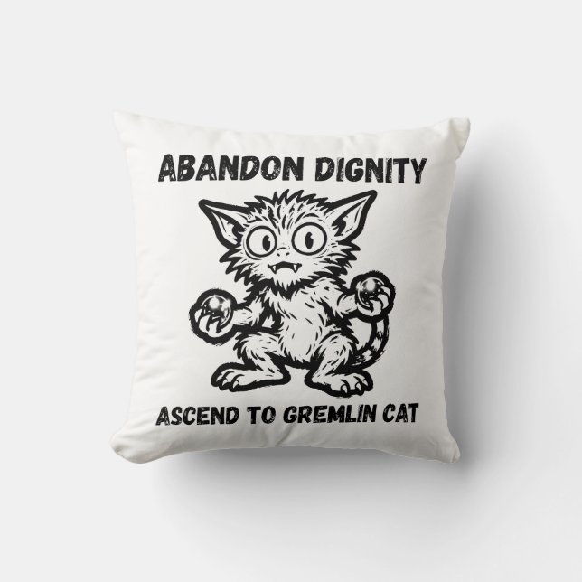 Coussin Abandonner la dignité, monter en gremlin chat drôl (Recto)
