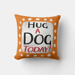 Coussin Accrochez Un Chien Aujourd'Hui Jetez De L'Oreiller