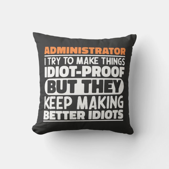 Coussin Administrateur J'Essaie De Faire Des Choses Idiot  (Recto)