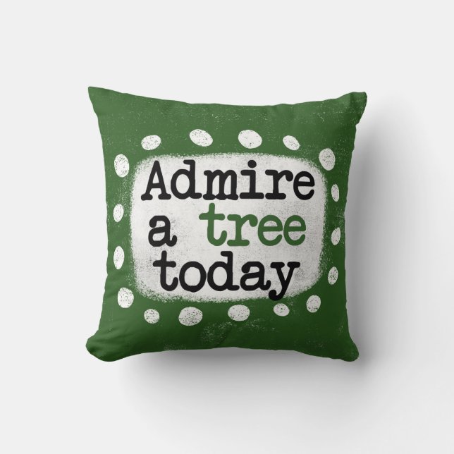 Coussin Admirez Un Arbre Aujourd'Hui Jeter L'Oreiller (Recto)