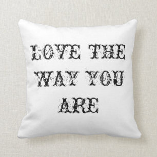 Coussin aimez la manière que vous êtes