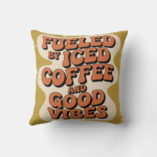 Coussin Alimenté par du café glacé et de bonnes vibrations