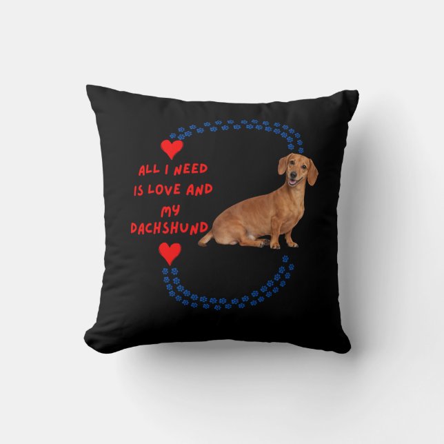 Coussin All I Need Is Love and My Dachshund Throw Pillow (Recto)