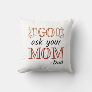 Coussin Allez demander à votre maman - Papa