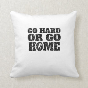 Coussin Allez dur ou rentrez enfermer dans une boîte à l