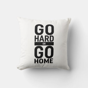 Coussin Allez-Y Dur Ou Retournez Chez Vous