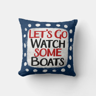 Coussin Allons regarder les bateaux lancer l'oreiller