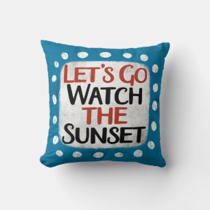 Coussin Allons Regarder L'Oreiller Coucher De Soleil