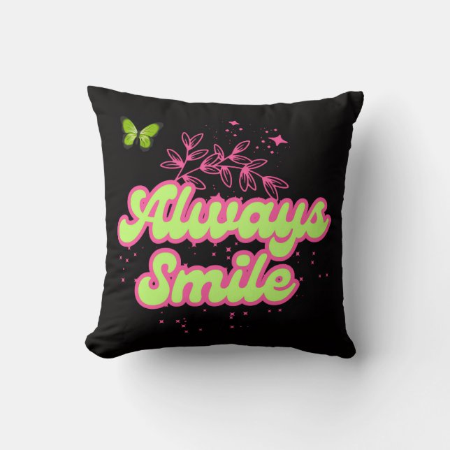 Coussin Always Smile Inspirational Throw Pillow (Recto)