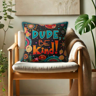 Coussin Amusant branché Unique Cute Dude Be Kind Kindness
