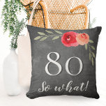 Coussin Amusant moderne Chalkboard Aquarelle 80e anniversa<br><div class="desc">Amusant et moderne Chalkboard Watercolor Flowers 80e anniversaire Coussin floral. Coussin moderne et élégant floral de 80ème anniversaire avec de beaux roses aquarelle et brindilles sur un arrière - plan de tableau de bord. La citation drôle et positive 80 Donc ce qui est génial pour une personne qui célèbre 80...</div>