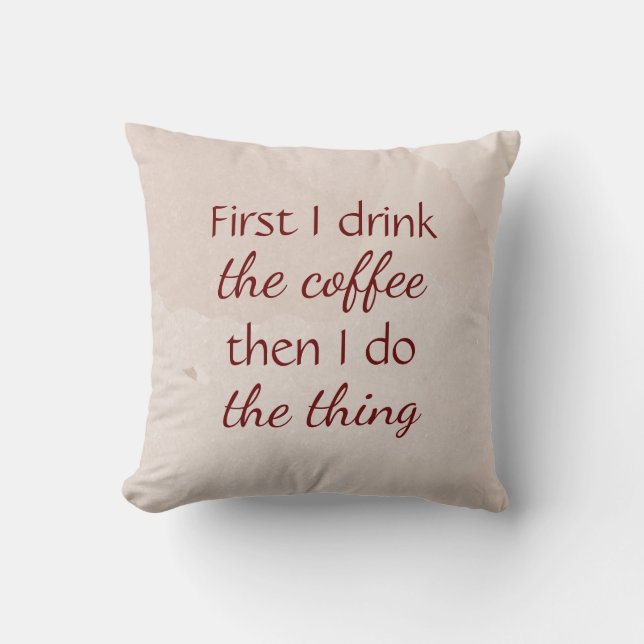Coussin Amusez-vous d'abord café puis faites la citation d (Recto)