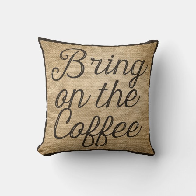Coussin Apportez sur la toile de jute de café (Recto)