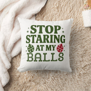 Coussin Arrêtez De Me Regarder À Mes Boules Humour Sale De