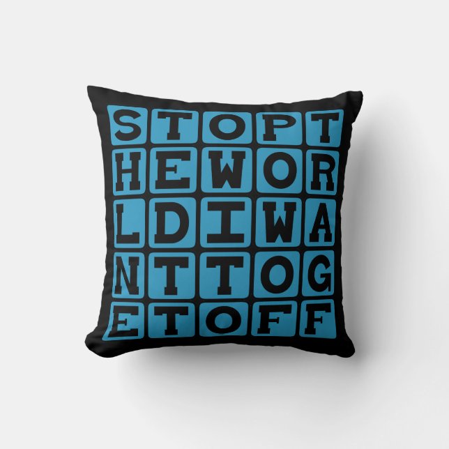 Coussin Arrêtez Le Monde, Je Veux Descendre (Recto)