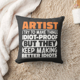 Coussin Artiste J'Essaie De Faire Les Choses Idiot Drôle D
