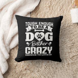 Coussin Assez Dur Pour Être Un Chien Bather Crazy Chien Gr