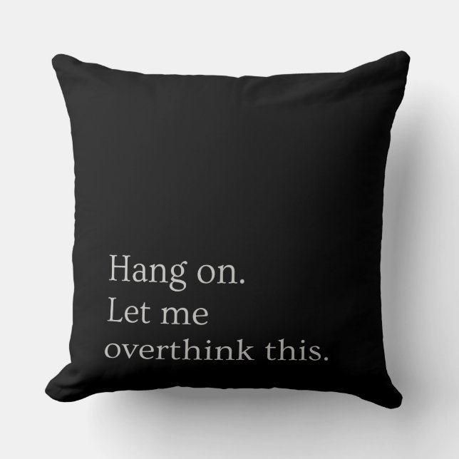 Coussin Attendez. Permettez-moi d'y réfléchir. (Recto)