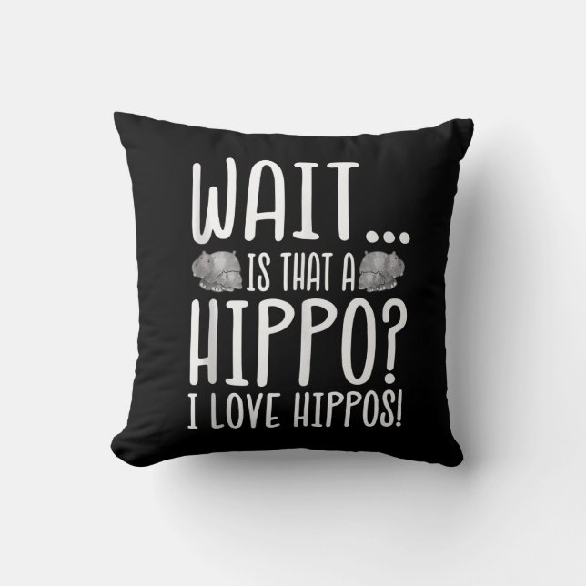 Coussin Attends, C'Est Un Hippo ? J'Aime Les Hippopotames  (Recto)