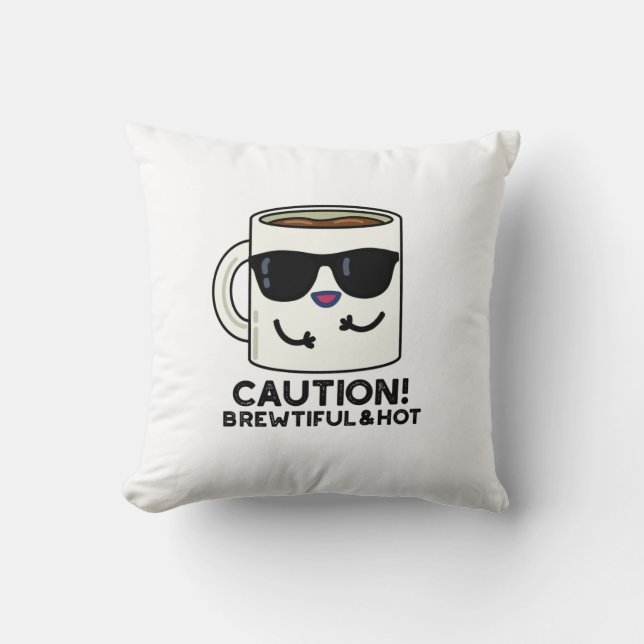 Coussin Attention Brewtiful Et Hot Funny Pun de café (Recto)