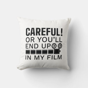 Coussin Attention Ou tu finiras dans mon film