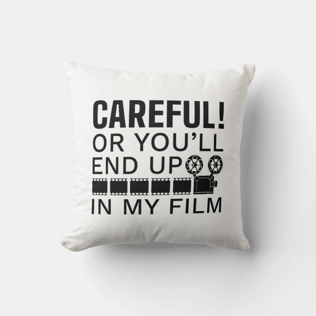Coussin Attention Ou tu finiras dans mon film (Recto)
