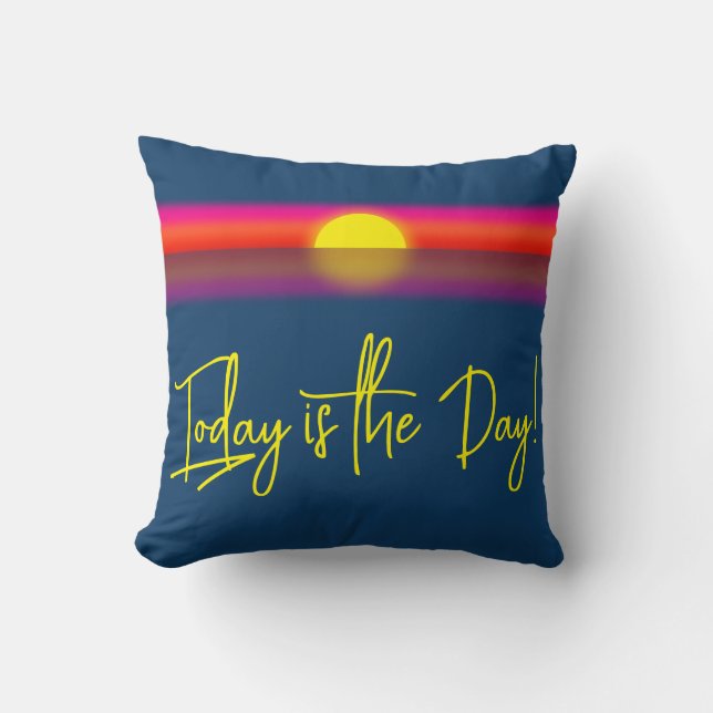 Coussin Aujourd'hui est le Jour Affirmation du lever du so (Recto)