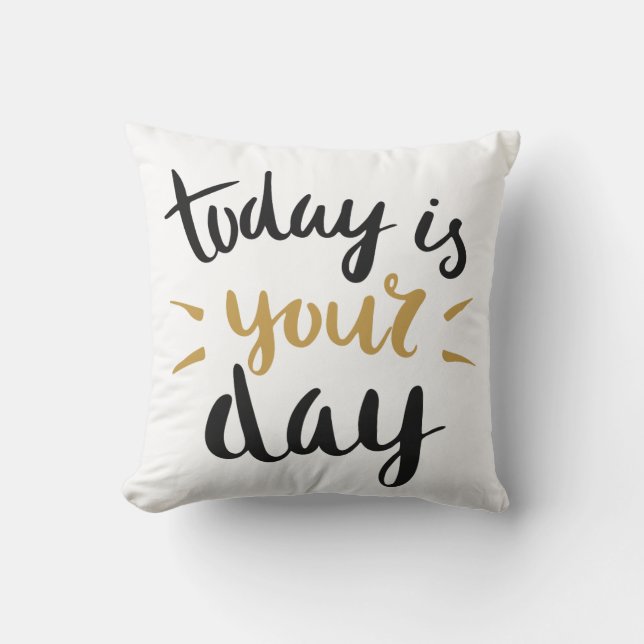 Coussin Aujourd'hui est Votre Jour (Recto)