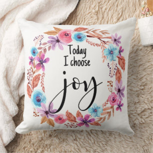 Coussin Aujourd'hui je choisis Joie Citation Inspirante Fl