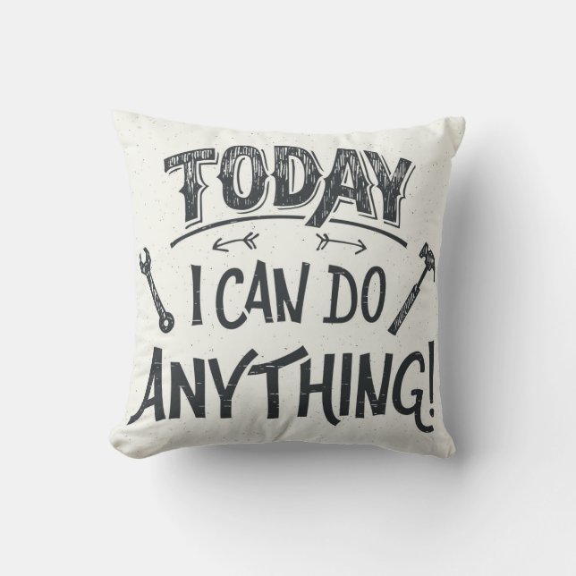 Coussin Aujourd'hui je peux faire n'importe quoi (Recto)